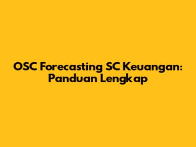 OSC Forecasting SC Keuangan: Panduan Lengkap