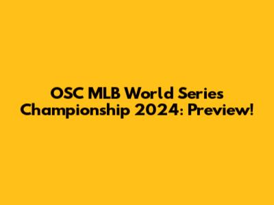 OSC MLB World Series Championship 2024: Preview!