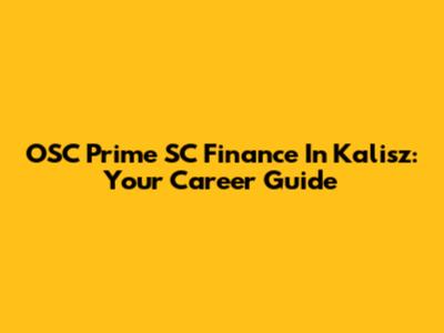 OSC Prime SC Finance In Kalisz: Your Career Guide