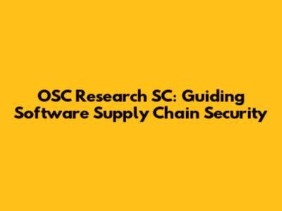 OSC Research SC: Guiding Software Supply Chain Security