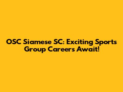OSC Siamese SC: Exciting Sports Group Careers Await!