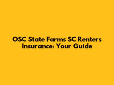 OSC State Farms SC Renters Insurance: Your Guide