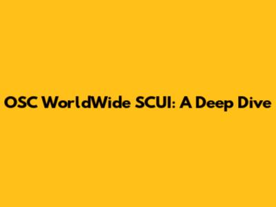 OSC WorldWide SCUI: A Deep Dive