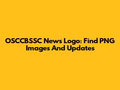 OSCCBSSC News Logo: Find PNG Images And Updates