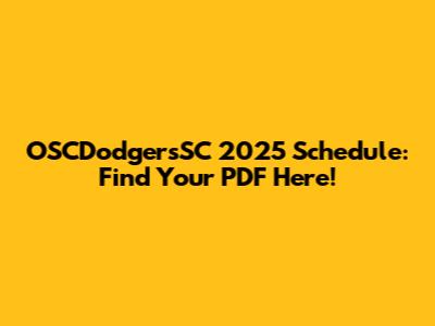 OSCDodgersSC 2025 Schedule: Find Your PDF Here!