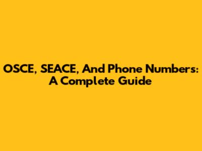 OSCE, SEACE, And Phone Numbers: A Complete Guide