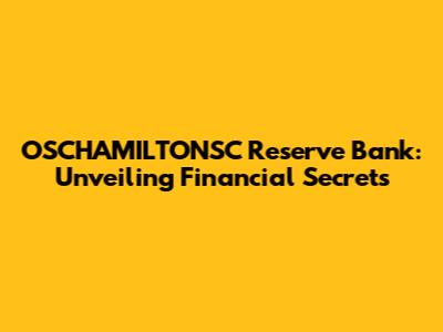 OSCHAMILTONSC Reserve Bank: Unveiling Financial Secrets