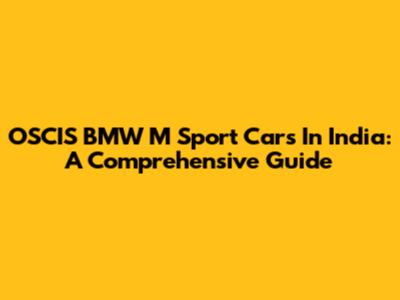 OSCIS BMW M Sport Cars In India: A Comprehensive Guide