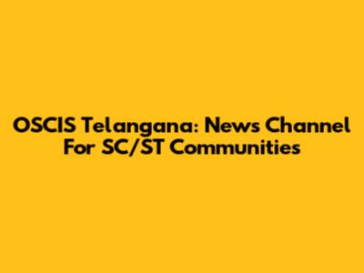 OSCIS Telangana: News Channel For SC/ST Communities