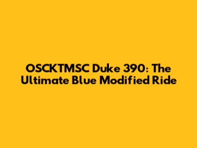 OSCKTMSC Duke 390: The Ultimate Blue Modified Ride