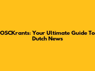 OSCKrants: Your Ultimate Guide To Dutch News