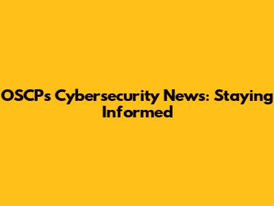 OSCP's Cybersecurity News: Staying Informed