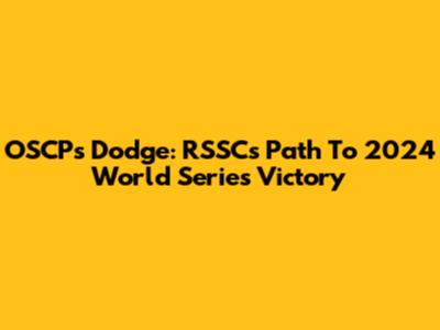 OSCP's Dodge: RSSC's Path To 2024 World Series Victory