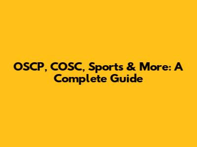 OSCP, COSC, Sports & More: A Complete Guide