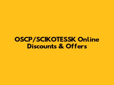 OSCP/SCIKOTESSK Online Discounts & Offers