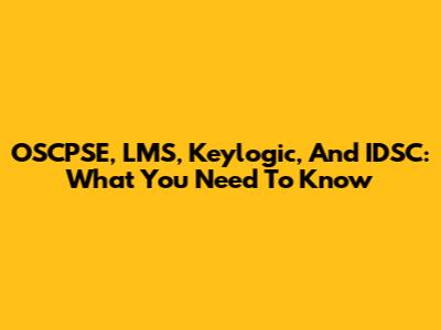 OSCPSE, LMS, Keylogic, And IDSC: What You Need To Know