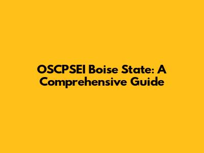 OSCPSEI Boise State: A Comprehensive Guide
