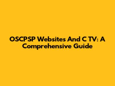OSCPSP Websites And C TV: A Comprehensive Guide
