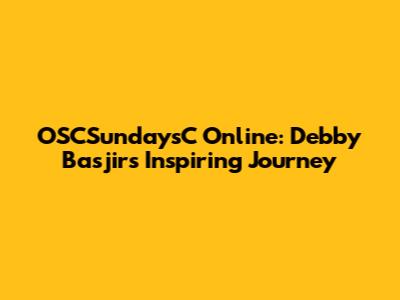 OSCSundaysC Online: Debby Basjir's Inspiring Journey