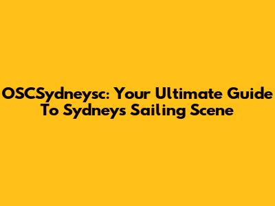 OSCSydneysc: Your Ultimate Guide To Sydney's Sailing Scene