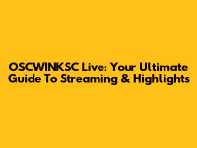 OSCWINKSC Live: Your Ultimate Guide To Streaming & Highlights