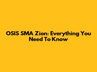 OSIS SMA Zion: Everything You Need To Know