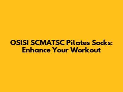 OSISI SCMATSC Pilates Socks: Enhance Your Workout
