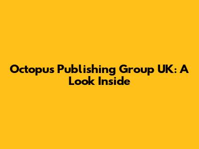 Octopus Publishing Group UK: A Look Inside