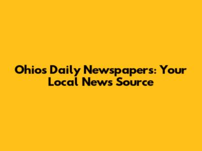 Ohio's Daily Newspapers: Your Local News Source