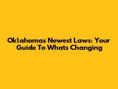 Oklahoma's Newest Laws: Your Guide To What's Changing