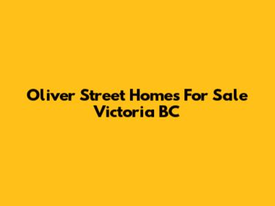 Oliver Street Homes For Sale Victoria BC