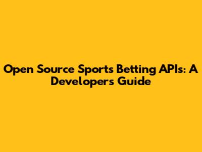 Open Source Sports Betting APIs: A Developer's Guide