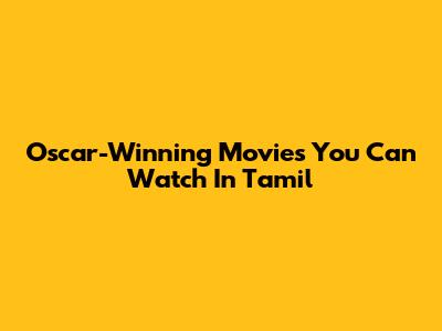 Oscar-Winning Movies You Can Watch In Tamil