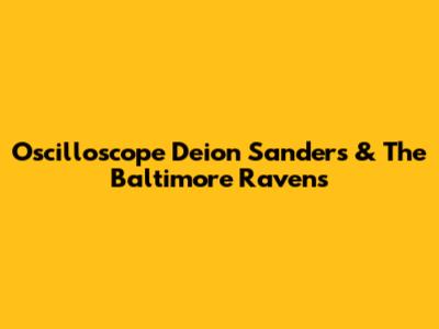 Oscilloscope Deion Sanders & The Baltimore Ravens