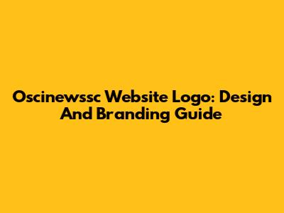 Oscinewssc Website Logo: Design And Branding Guide