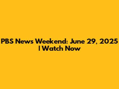 PBS News Weekend: June 29, 2025 | Watch Now