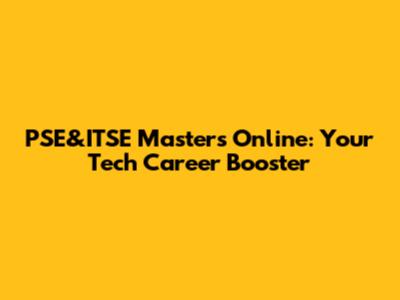 PSE&ITSE Master's Online: Your Tech Career Booster
