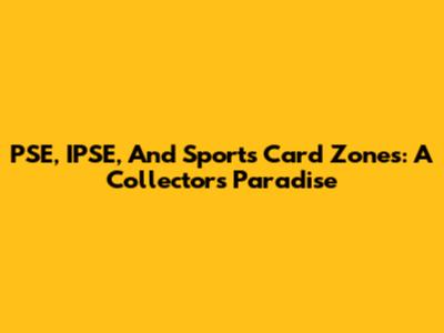 PSE, IPSE, And Sports Card Zones: A Collector's Paradise