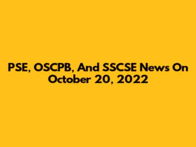 PSE, OSCPB, And SSCSE News On October 20, 2022