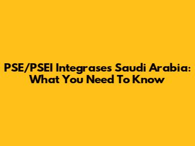 PSE/PSEI Integrases Saudi Arabia: What You Need To Know