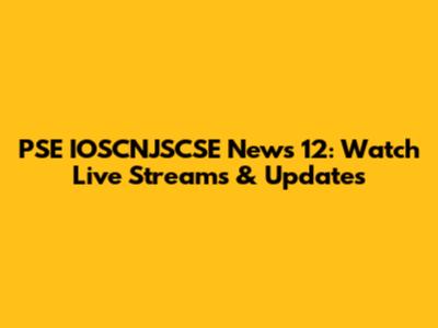 PSE IOSCNJSCSE News 12: Watch Live Streams & Updates