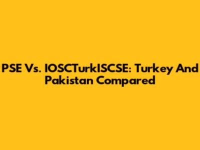 PSE Vs. IOSCTurkISCSE: Turkey And Pakistan Compared