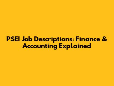PSEI Job Descriptions: Finance & Accounting Explained