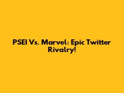 PSEI Vs. Marvel: Epic Twitter Rivalry!