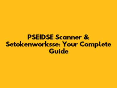 PSEIDSE Scanner & Setokenworksse: Your Complete Guide