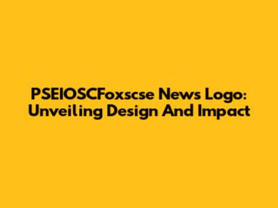 PSEIOSCFoxscse News Logo: Unveiling Design And Impact