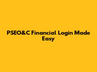 PSEO&C Financial Login Made Easy