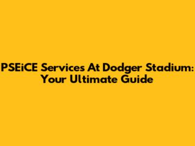 PSEiCE Services At Dodger Stadium: Your Ultimate Guide