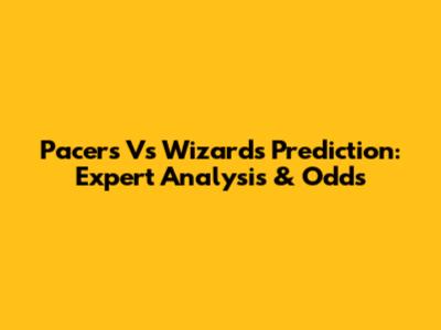 Pacers Vs Wizards Prediction: Expert Analysis & Odds