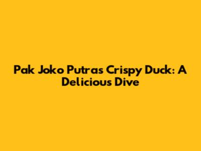 Pak Joko Putra's Crispy Duck: A Delicious Dive